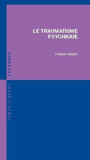 Le traumatisme psychique, par Franois Lebigot [1ère de couverture]